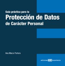 Gua Prctica para la Proteccin de Datos de Carcter Personal.  Ana Marzo Portera