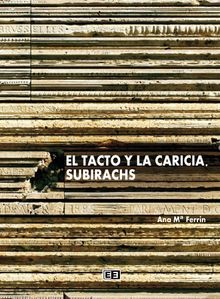 El tacto y la caricia. Subirachs.  Ana M Ferrin