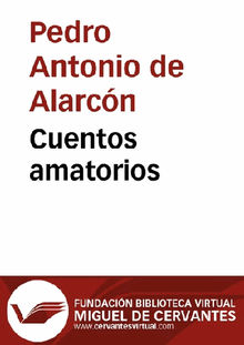 Cuentos amatorios.  Pedro Antonio de Alarcn