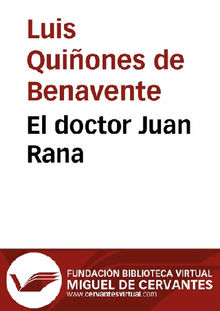 El doctor Juan Rana.  Luis Qui?ones de Benavente