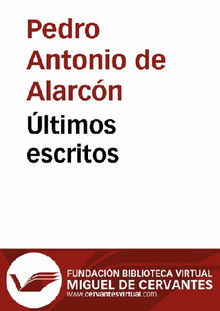 ltimos escritos.  Pedro Antonio de Alarcn