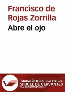 Abre el ojo.  Francisco de Rojas Zorrilla