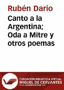 Canto a la Argentina Oda a Mitre y otros poemas.  Rubn Daro