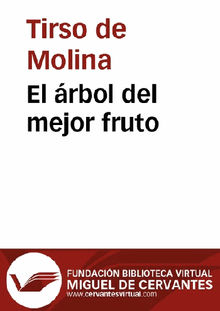 Elrbol del mejor fruto.  TIRSO DE MOLINA