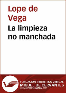 La limpieza no manchada.  Lope de Vega