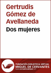 Dos mujeres.  Gertrudis Gmez de Avellaneda