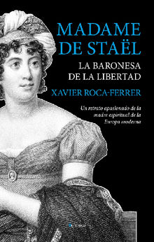 Madame de Stal, la baronesa de la libertad.  Xavier Roca Ferrer