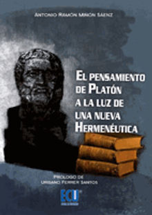 El pensamiento de Platn a la luz de una nueva hermenutica.  Antonio Ramn Min Senz