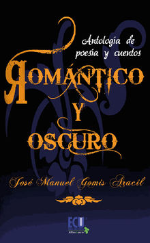 Romntico y oscuro.  Jos Manuel Gomis Aracil