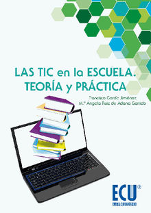 Las TIC en la escuela. Teora y prctica.  Mngela Ruiz de Adana Garrido