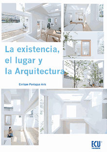 La Existencia, el Lugar y la Arquitectura.  Enrique Paniagua Ars