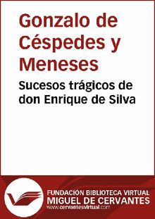 Sucesos trgicos de don Enrique de Silva.  Gonzalo de Cspedes y Meneses 