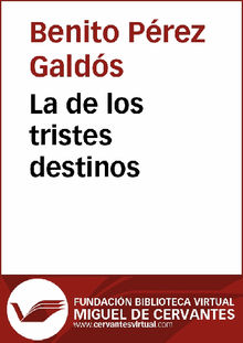 La de los tristes destinos.  Benito Prez Galds