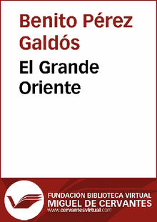 El Grande Oriente.  Benito Prez Galds