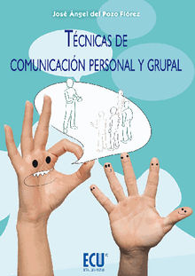 Tcnicas de comunicacin personal y grupal.  Josngel del Pozo Flrez