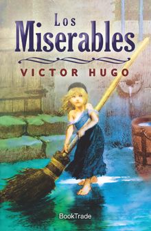 Los Miserables.  Victor Hugo