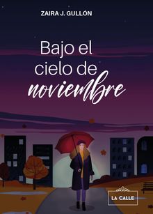 Bajo el cielo de noviembre.  Zaira J. Gulln 