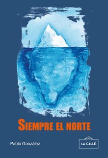 Siempre el norte.   Pablo Gonzlez 