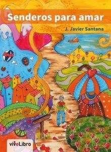 Senderos para amar.  Jos Javier Santana Santana