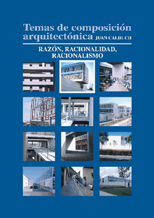 Temas de composicin arquitectnica. 2.Razn y racionalidad.  Joan Calduch Cervera