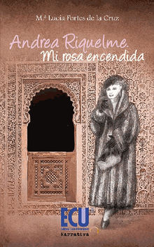 Andrea Riquelme. Mi rosa encendida.  M? Luc?a Fortes de la Cruz