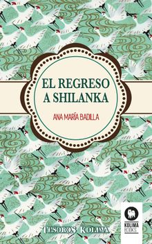 EL REGRESO A SHILANKA.   Ana Mara Badilla Hidalgo