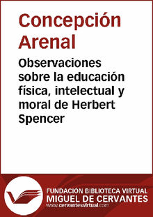 Observaciones sobre la educacin fsica, intelectual y moral de Herbert Spencer.  Concepcin Arenal