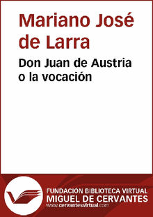 Don Juan de Austria o la vocacin.  Mariano Jos de Larra