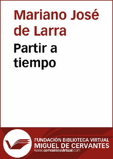 Partir a tiempo.  Mariano Jos de Larra