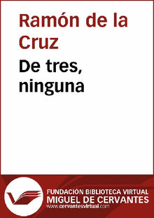 De tres, ninguna.  Ram?n de la Cruz 