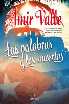 Las palabras y los muertos.  Amir Valle