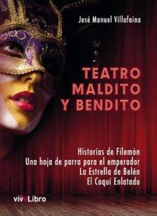 Teatro maldito y bendito.  Jos Manuel Villafaina Muoz