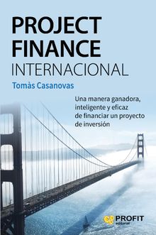 Project Finance Internacional. Ebook.  TOMAS CASANOVAS MARTNEZ