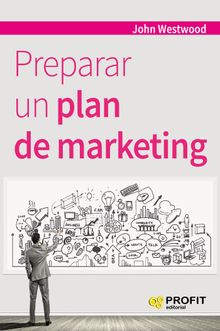 Preparar un plan de marketing. Ebook.  JOHN WESTWOOD