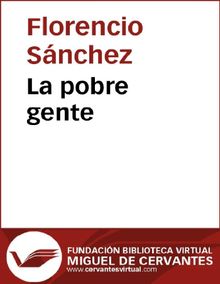 La pobre gente.  Florencio Sanchz