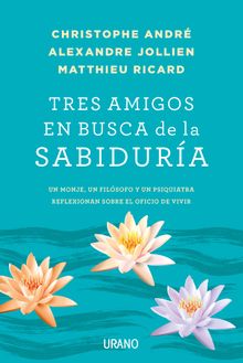 Tres amigos en busca de la sabidura.  Matthieu Ricard