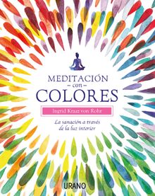 Meditacin con colores.  Ingrid Kraaz von Rohr