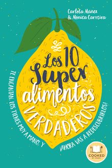 Los 10 superalimentos verdaderos.  CARLOTA MEZ ARIS