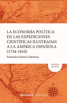 La economa poltica en las expediciones ilustradas a la Amrica espaola (1734-1810)..  Fernando Dameto Zaforteza