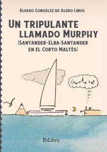 Un tripulante llamado Murphy (Santander-Elba-Santander en el Corto Malts).  lvaro Gonzlez de Aledo Linos