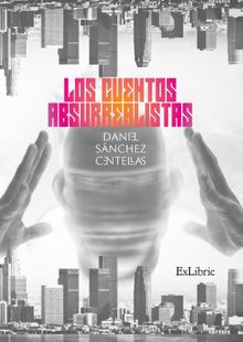 Los cuentos absurrealistas.  Daniel Snchez Centellas