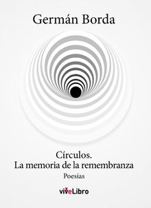 Crculos. La memoria de la remembranza.  Germn Borda Camacho