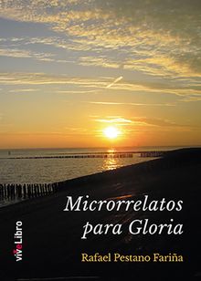 Microrrelatos para Gloria.  Rafael Pestano Faria