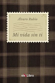 Mi vida sin ti.  lvaro Rubio Lpez