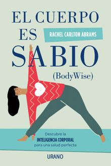 El cuerpo es sabio.  Rachel Carlton Abrams