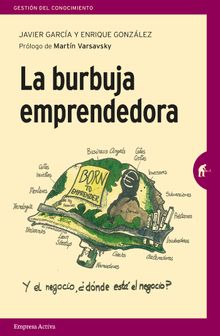 La burbuja emprendedora.   JAVIER;GONZLEZ ARBUS GARCA LVAREZ