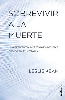 Sobrevivir a la muerte.  LESLIE KEAN