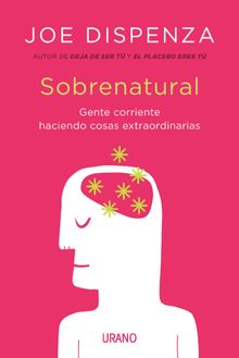 Sobrenatural.  Joe Dispenza