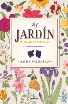 El jardn de los nuevos comienzos.  Abbi Waxman