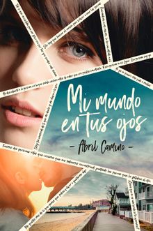 Mi mundo en tus ojos.  Abril Camino